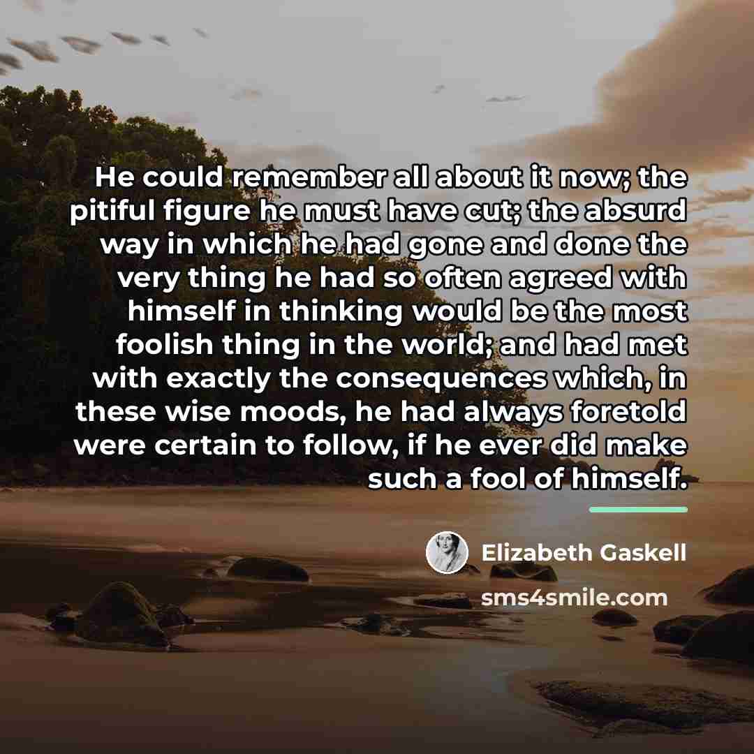 “He could remember all about it now; the pitiful figure…” quote by Elizabeth Gaskell