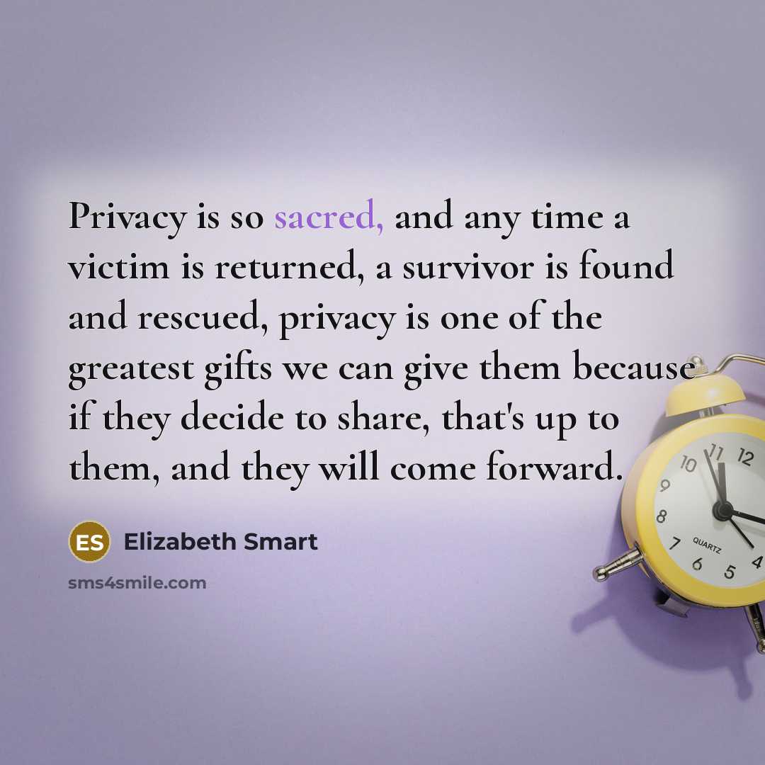 “Privacy is so sacred, and any time a victim is…” quote by Elizabeth Smart