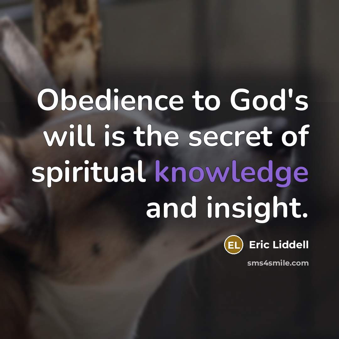 “Obedience to God's will is the secret of spiritual knowledge…” quote by Eric Liddell