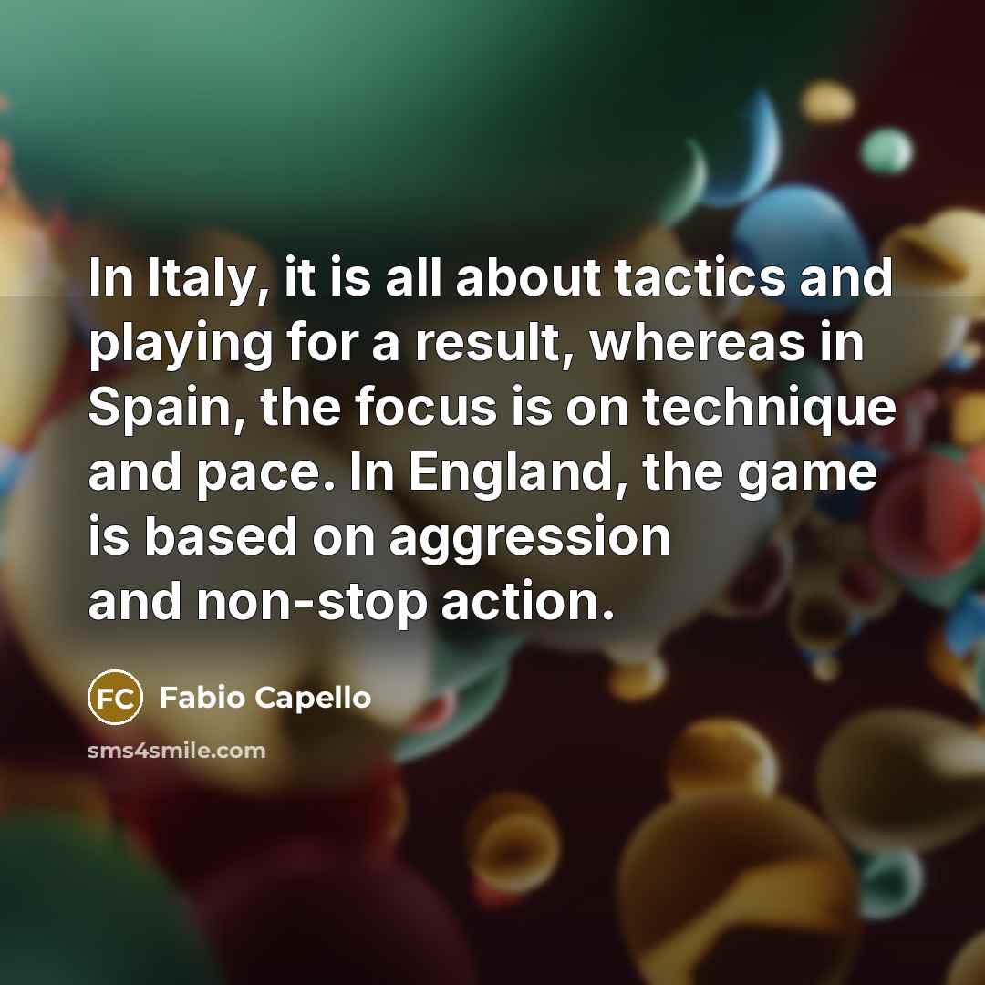 “In Italy, it is all about tactics and playing for…” quote by Fabio Capello
