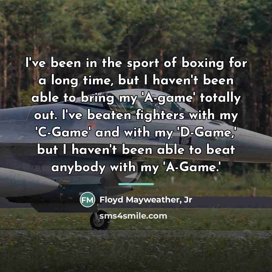 “I've been in the sport of boxing for a long…” quote by Floyd Mayweather, Jr