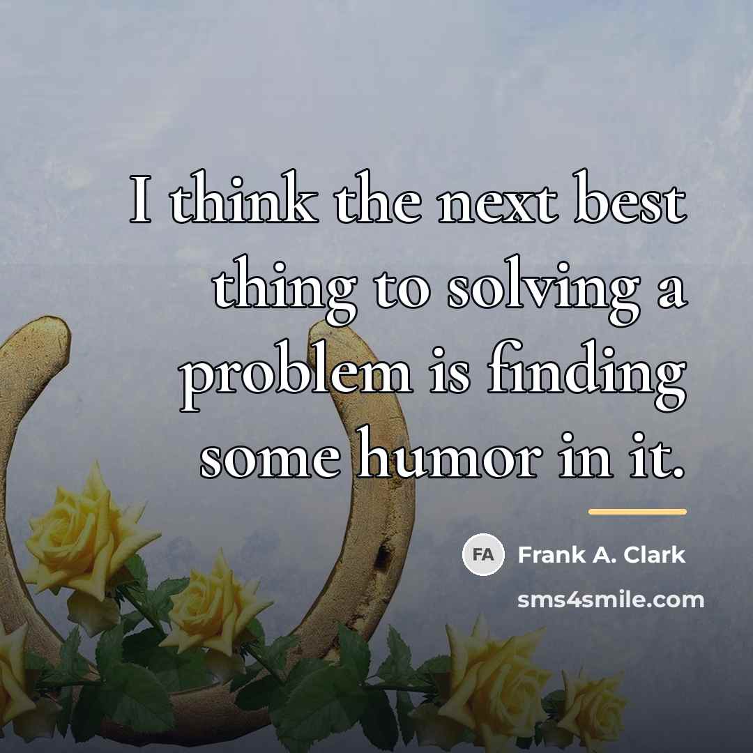 “I think the next best thing to solving a problem…” quote by Frank A. Clark