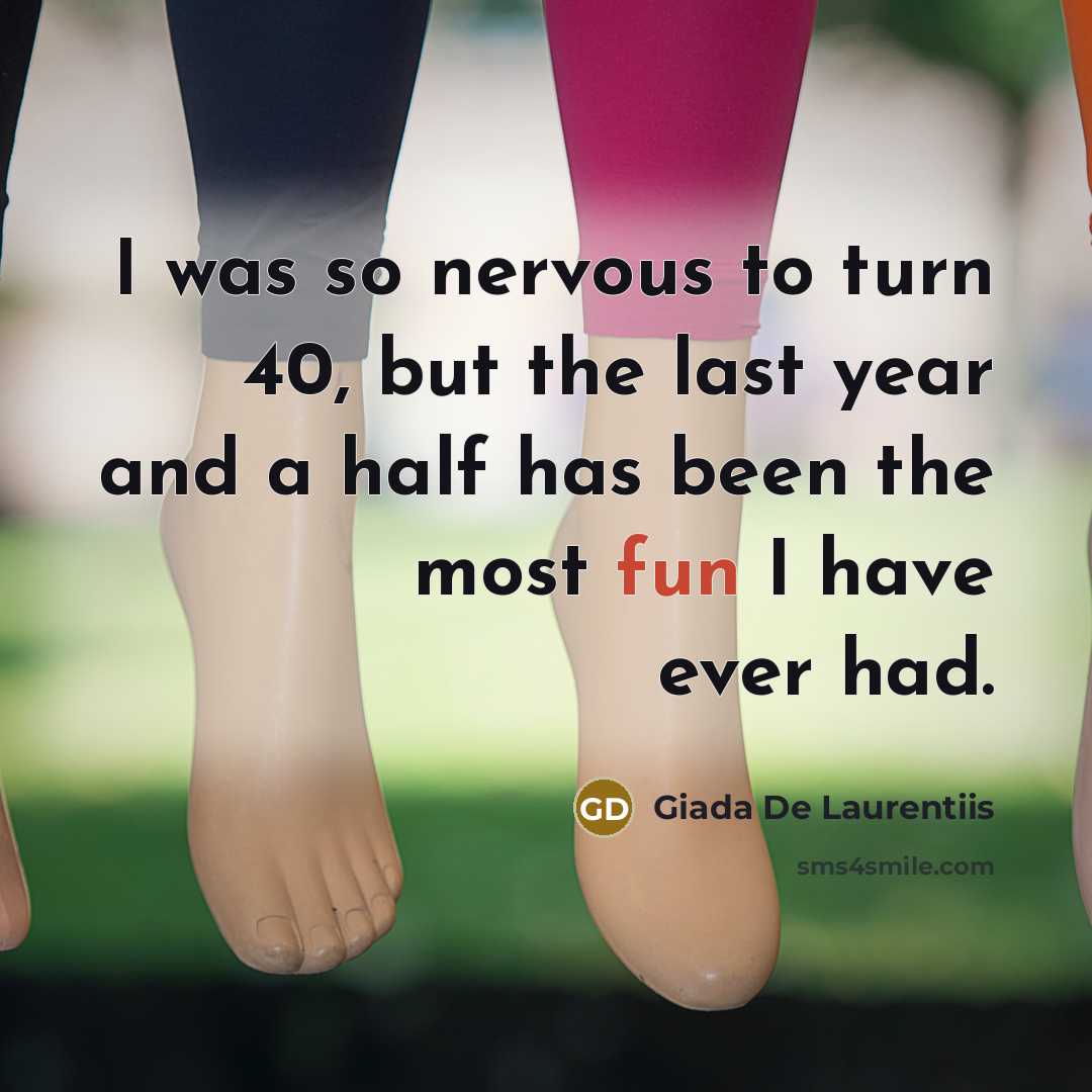 “I was so nervous to turn 40, but the last…” quote by Giada De Laurentiis