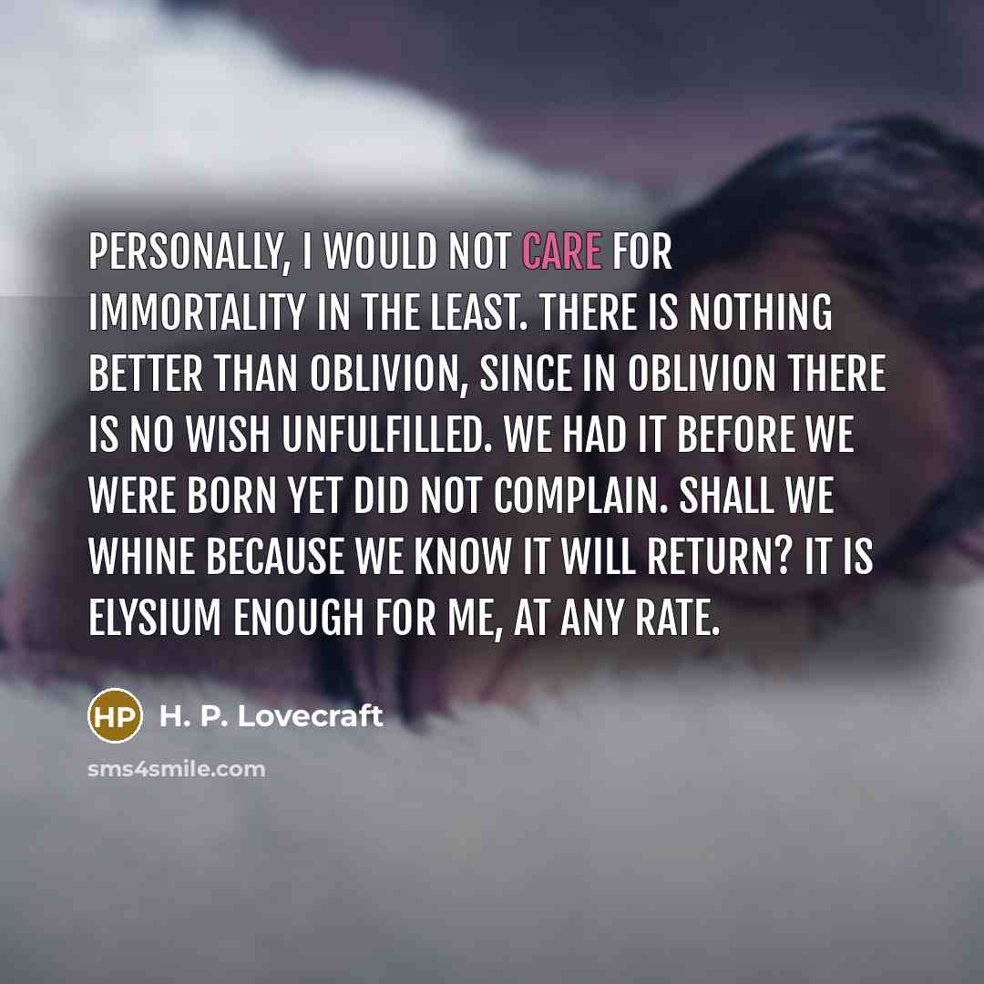 “Personally, I would not care for immortality in the least.…” quote by H. P. Lovecraft