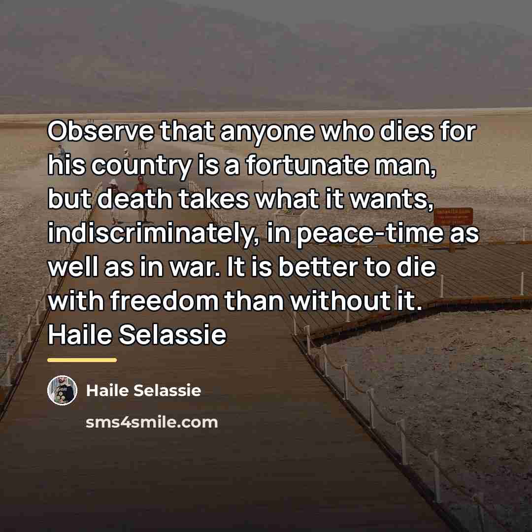 “Observe that anyone who dies for his country is a…” quote by Haile Selassie