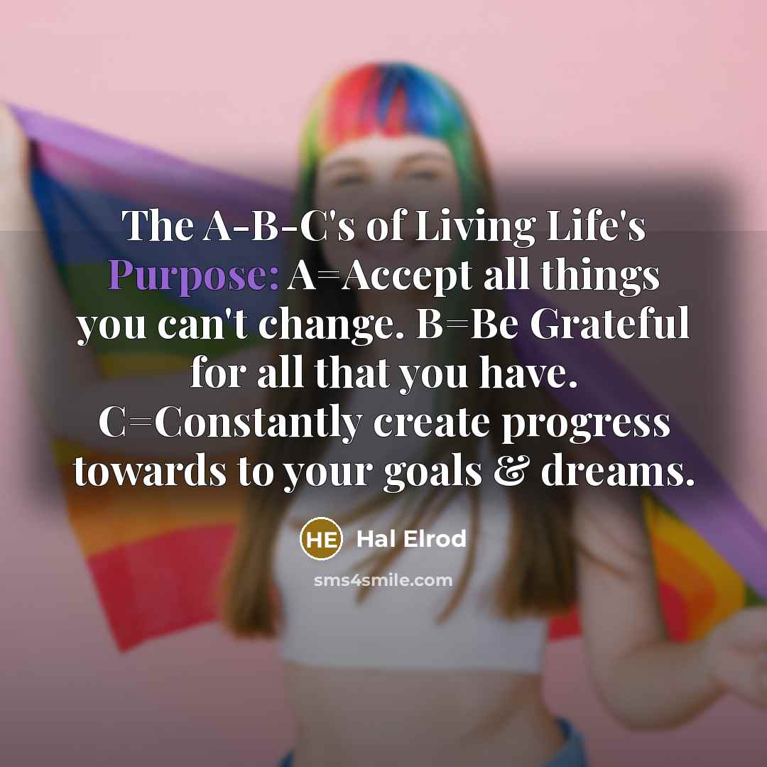 “The A-B-C's of Living Life's Purpose: A=Accept all things you…” quote by Hal Elrod