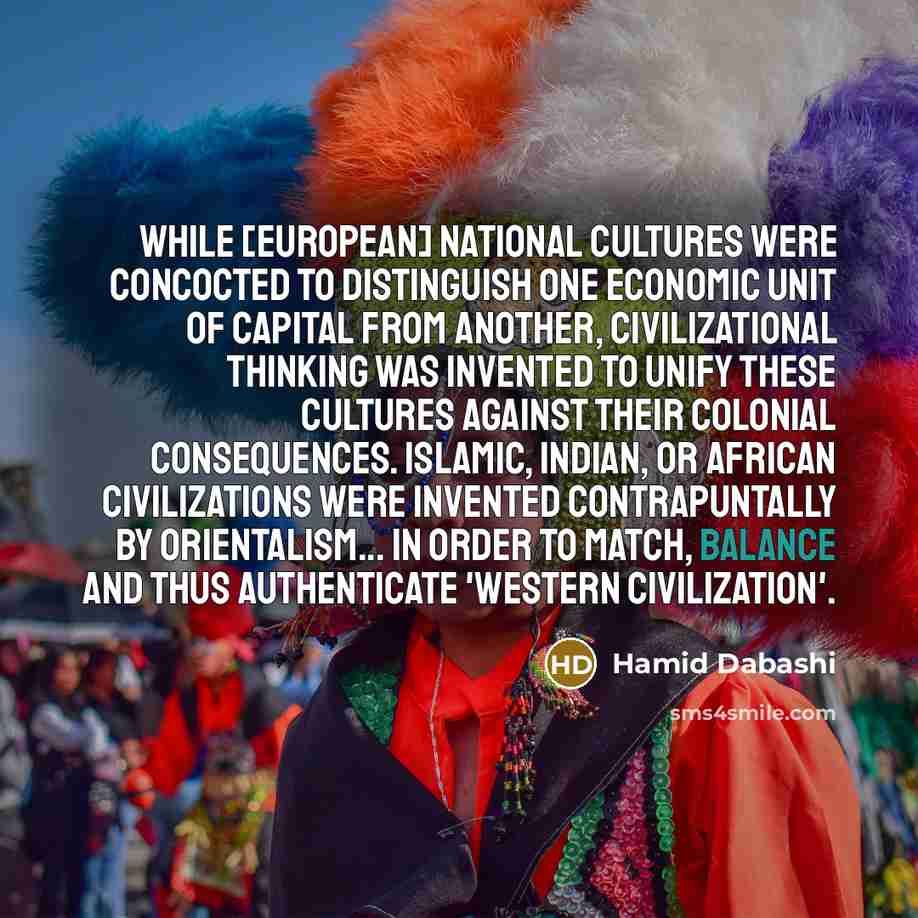 “While [European] national cultures were concocted to distinguish one economic…” quote by Hamid Dabashi