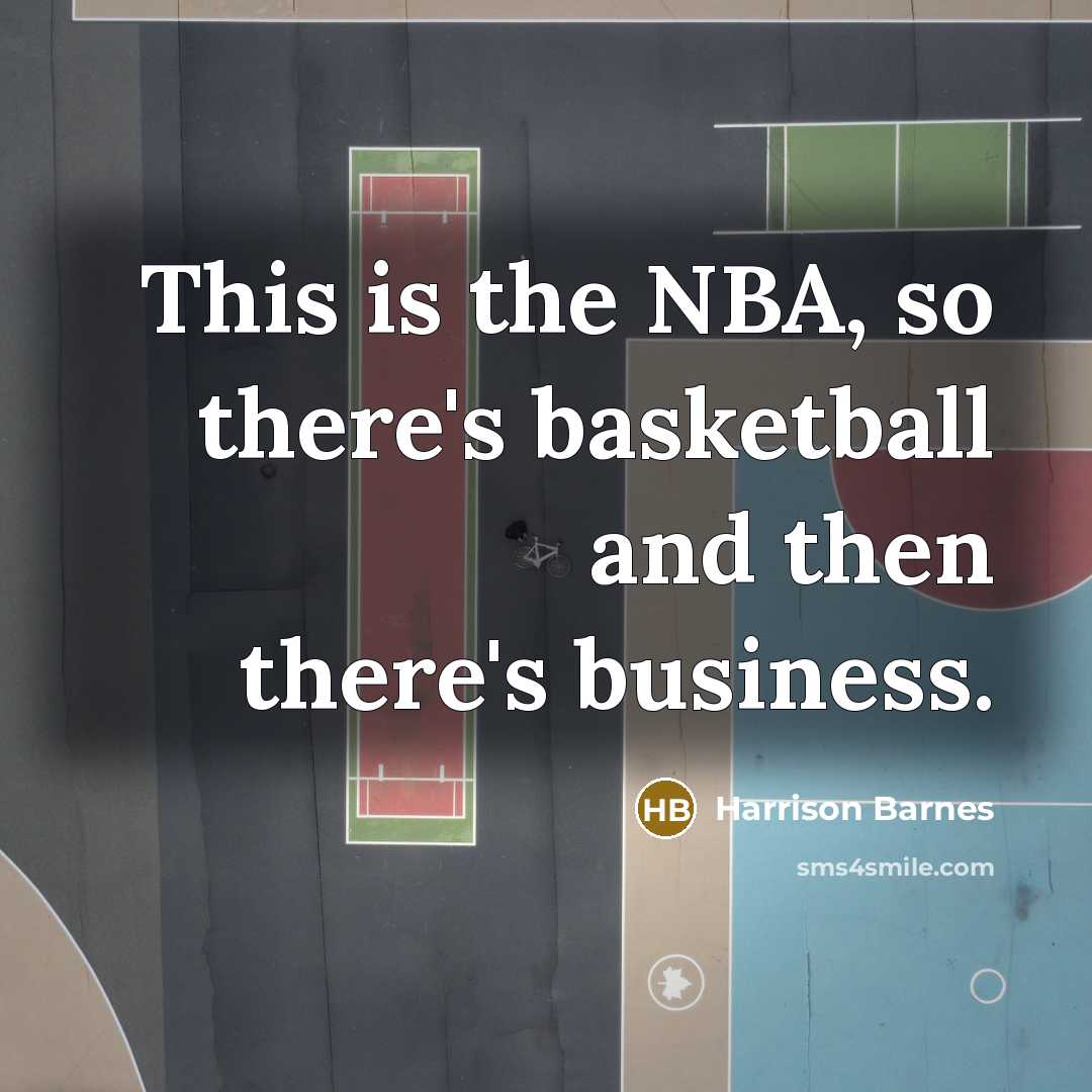 “This is the NBA, so there's basketball and then there's…” quote by Harrison Barnes