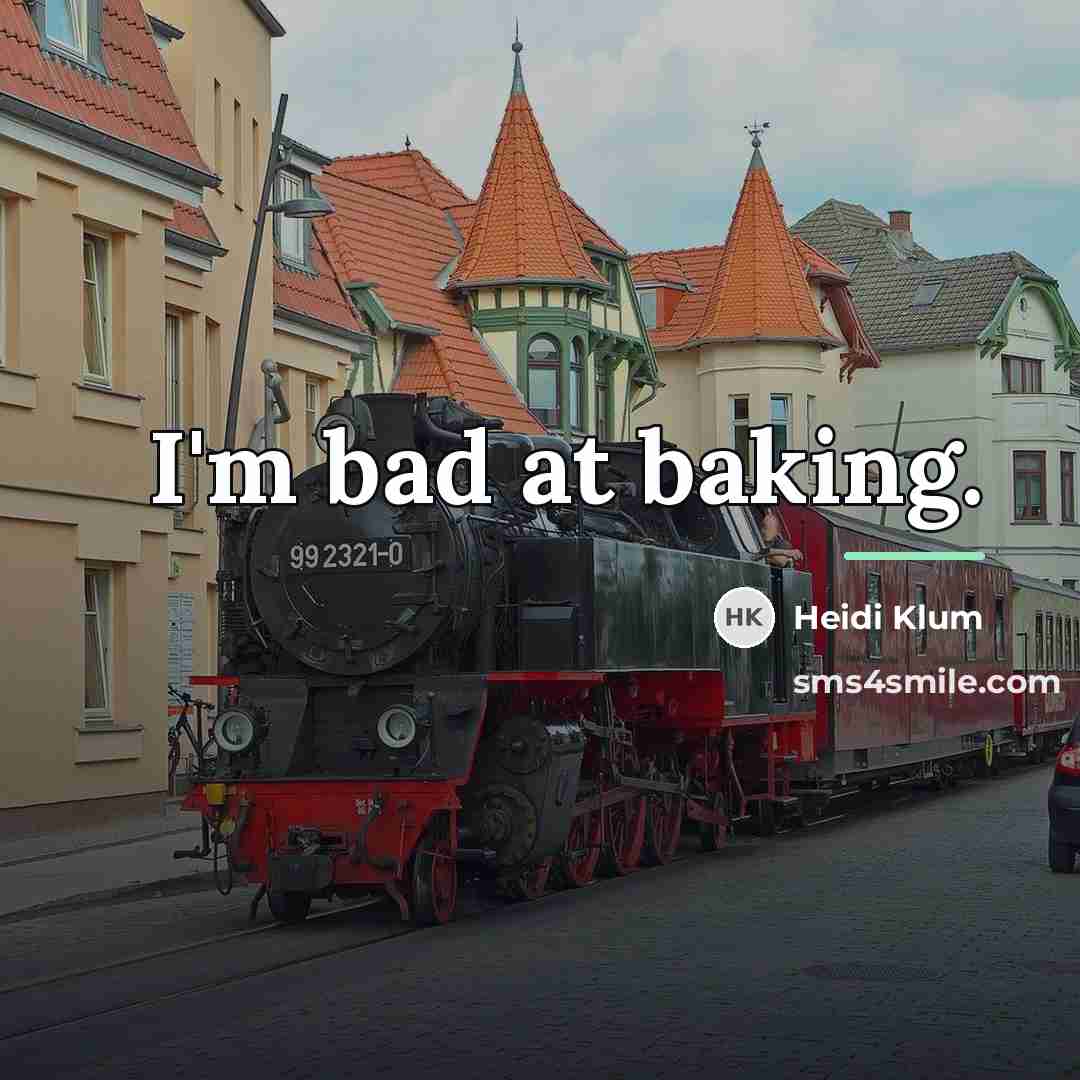 “I'm bad at baking.…” quote by Heidi Klum