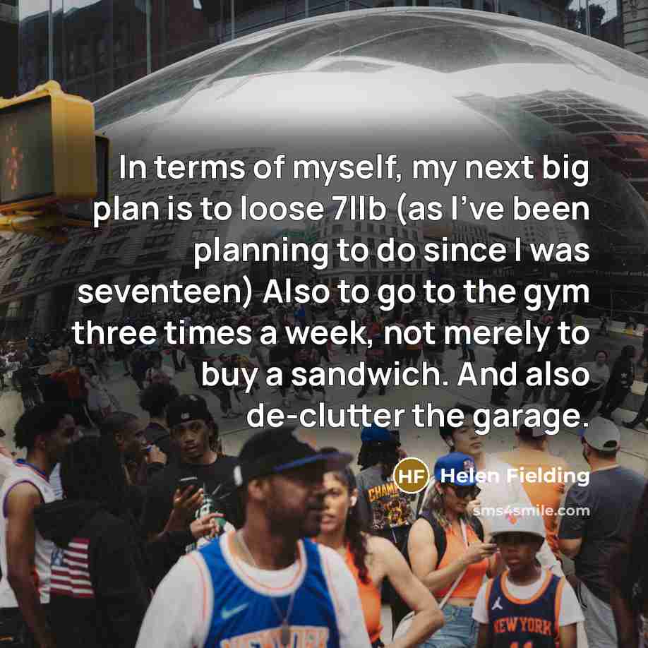 “In terms of myself, my next big plan is to…” quote by Helen Fielding