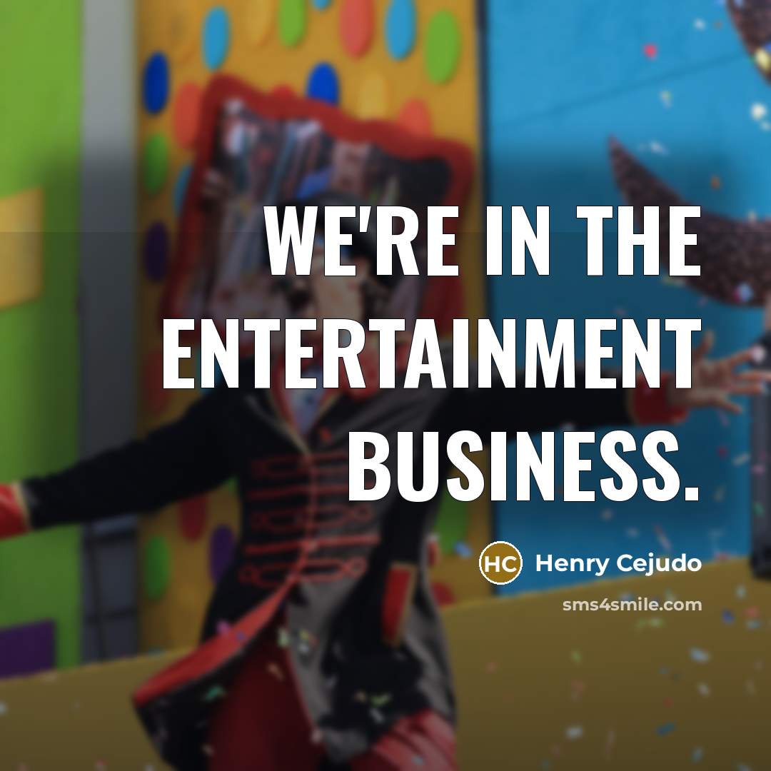 “We're in the entertainment business.…” quote by Henry Cejudo