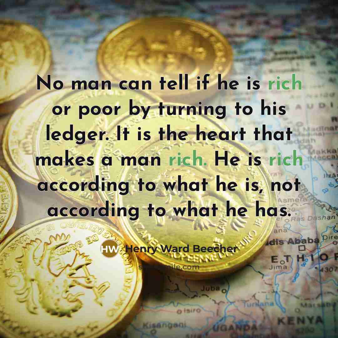 “No man can tell if he is rich or poor…” quote by Henry Ward Beecher