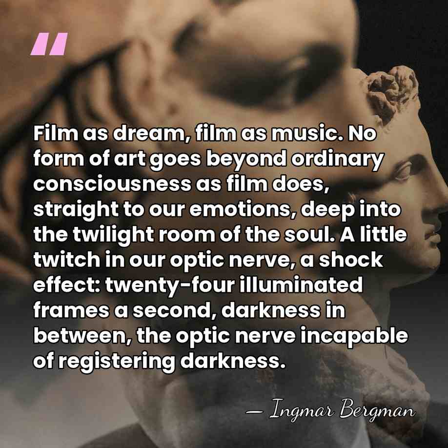 Film as dream, film as music. No form of art goes beyond&hellip; - Ingmar Bergman
