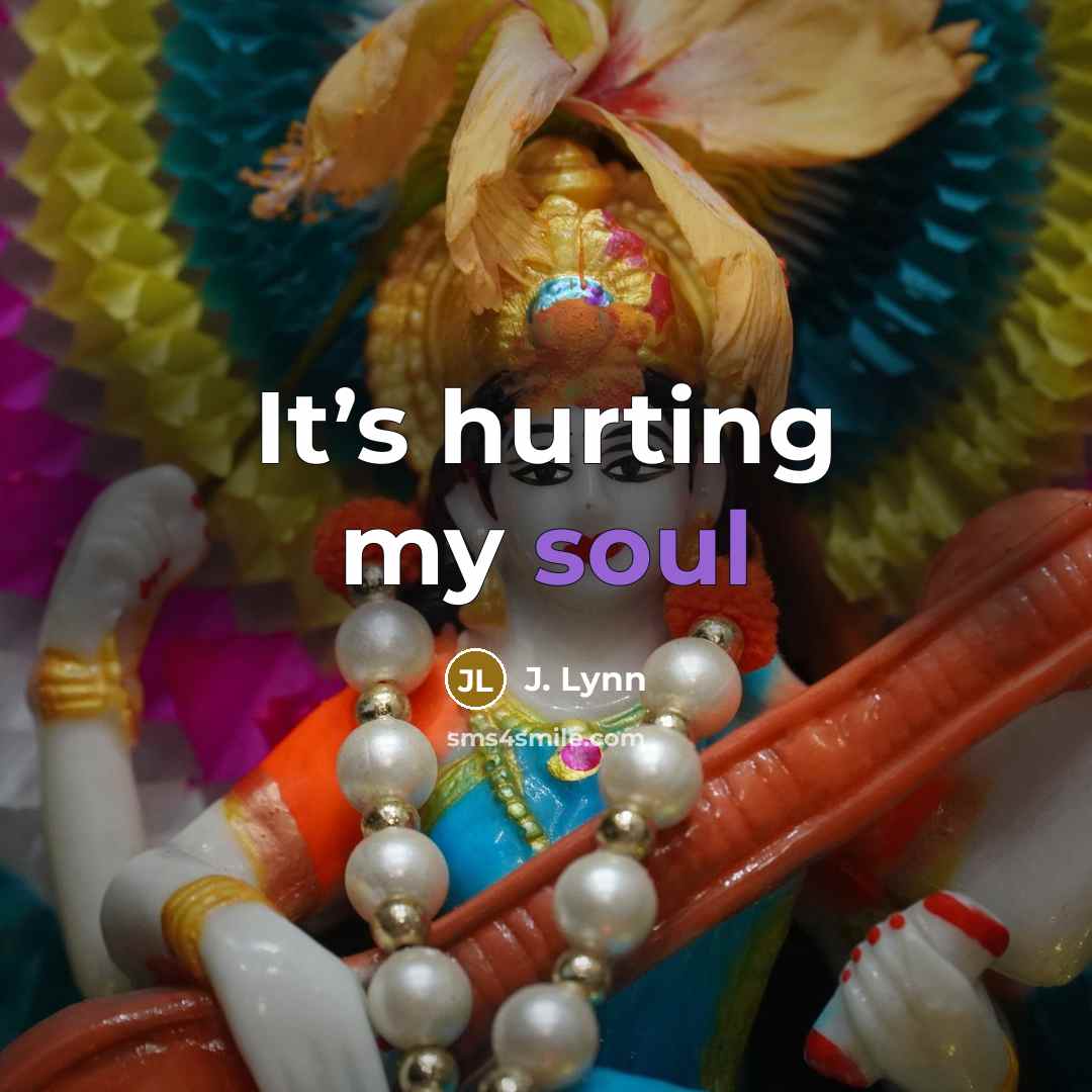 “It’s hurting my soul…” quote by J. Lynn