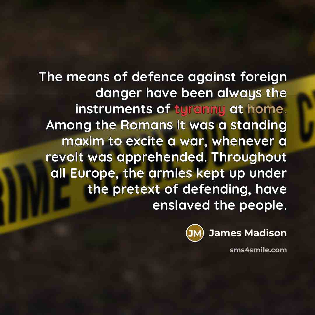 “The means of defence against foreign danger have been always…” quote by James Madison