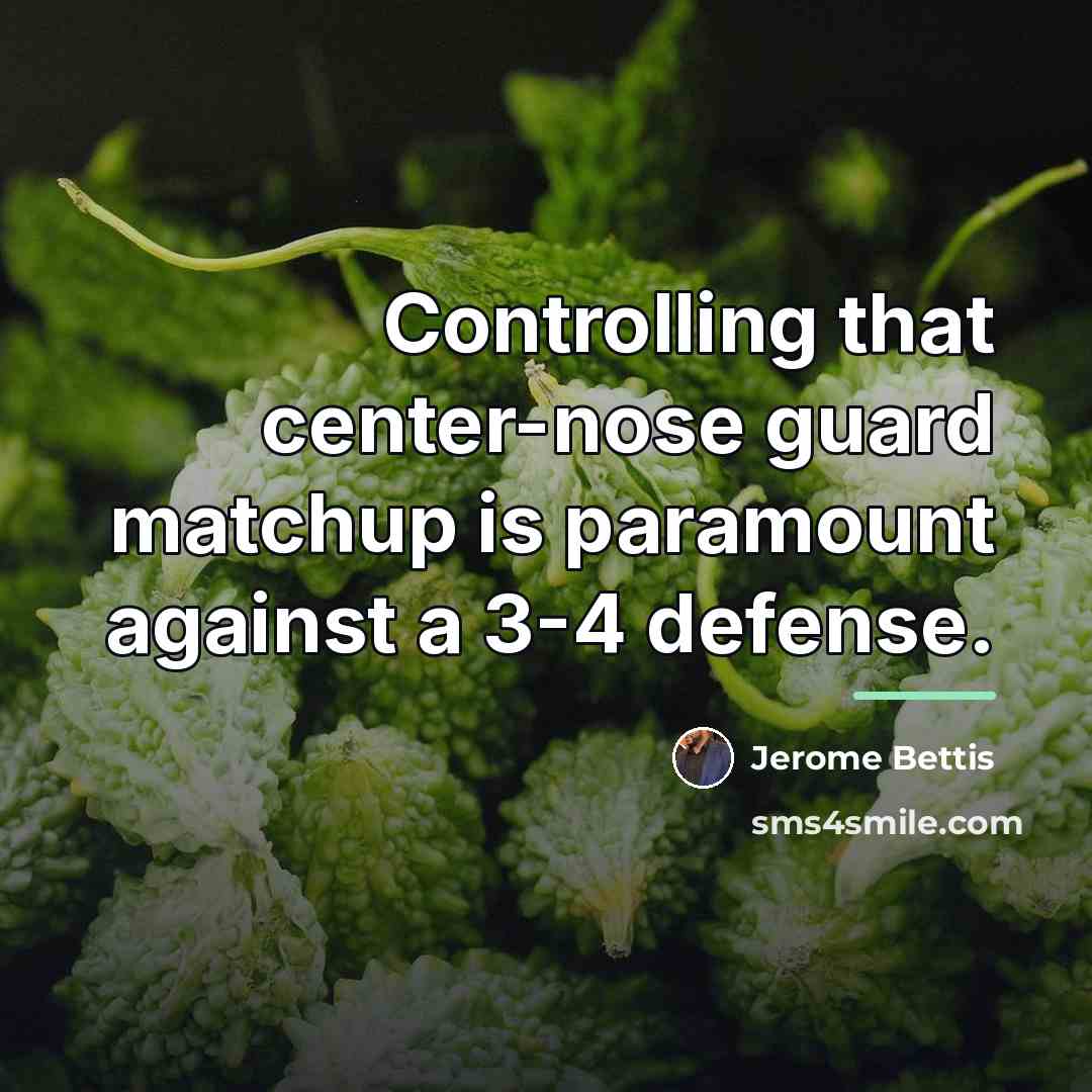 “Controlling that center-nose guard matchup is paramount against a 3-4…” quote by Jerome Bettis