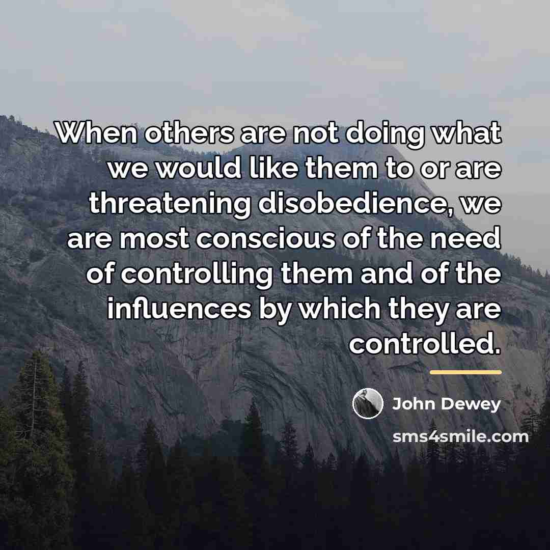 “When others are not doing what we would like them…” quote by John Dewey