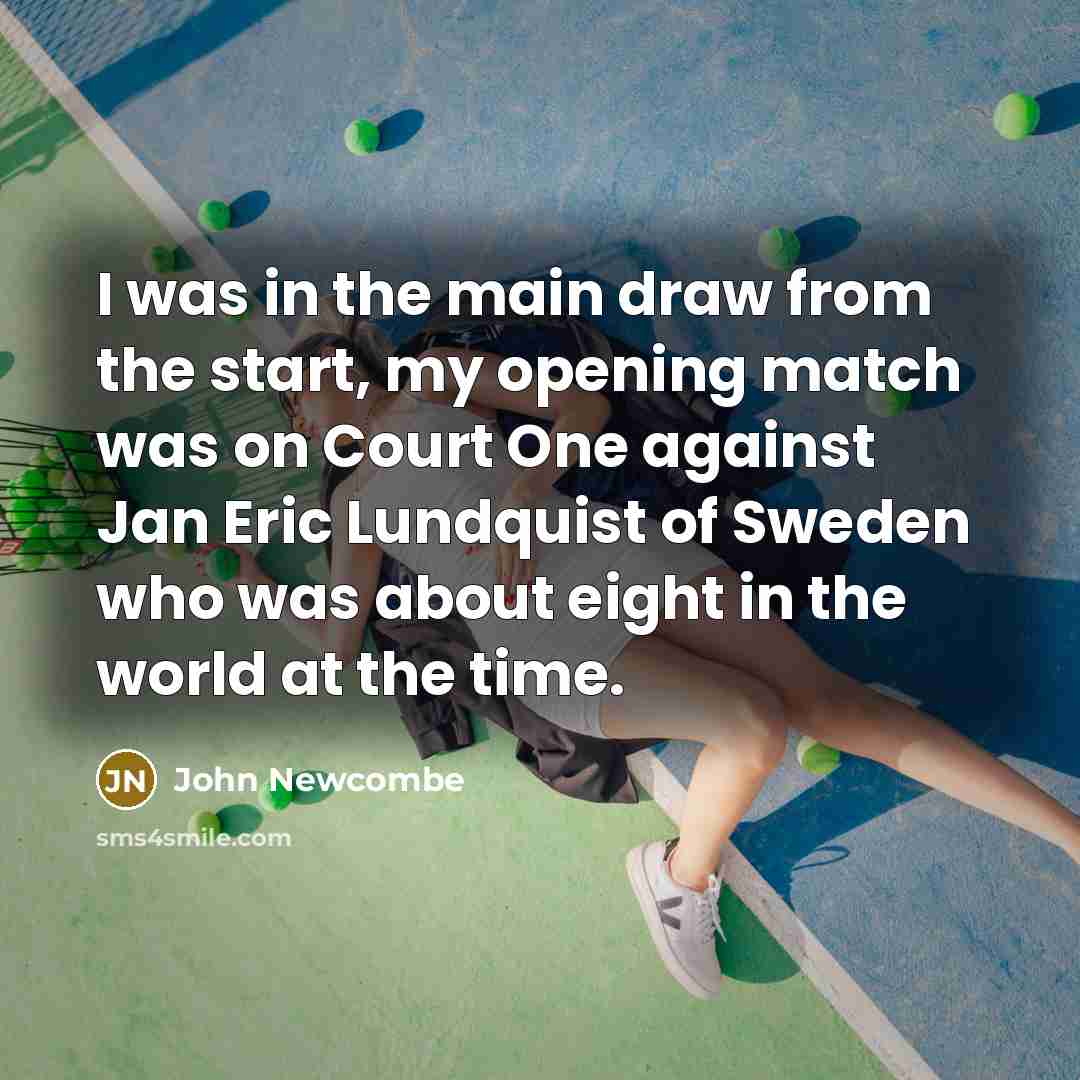 “I was in the main draw from the start, my…” quote by John Newcombe