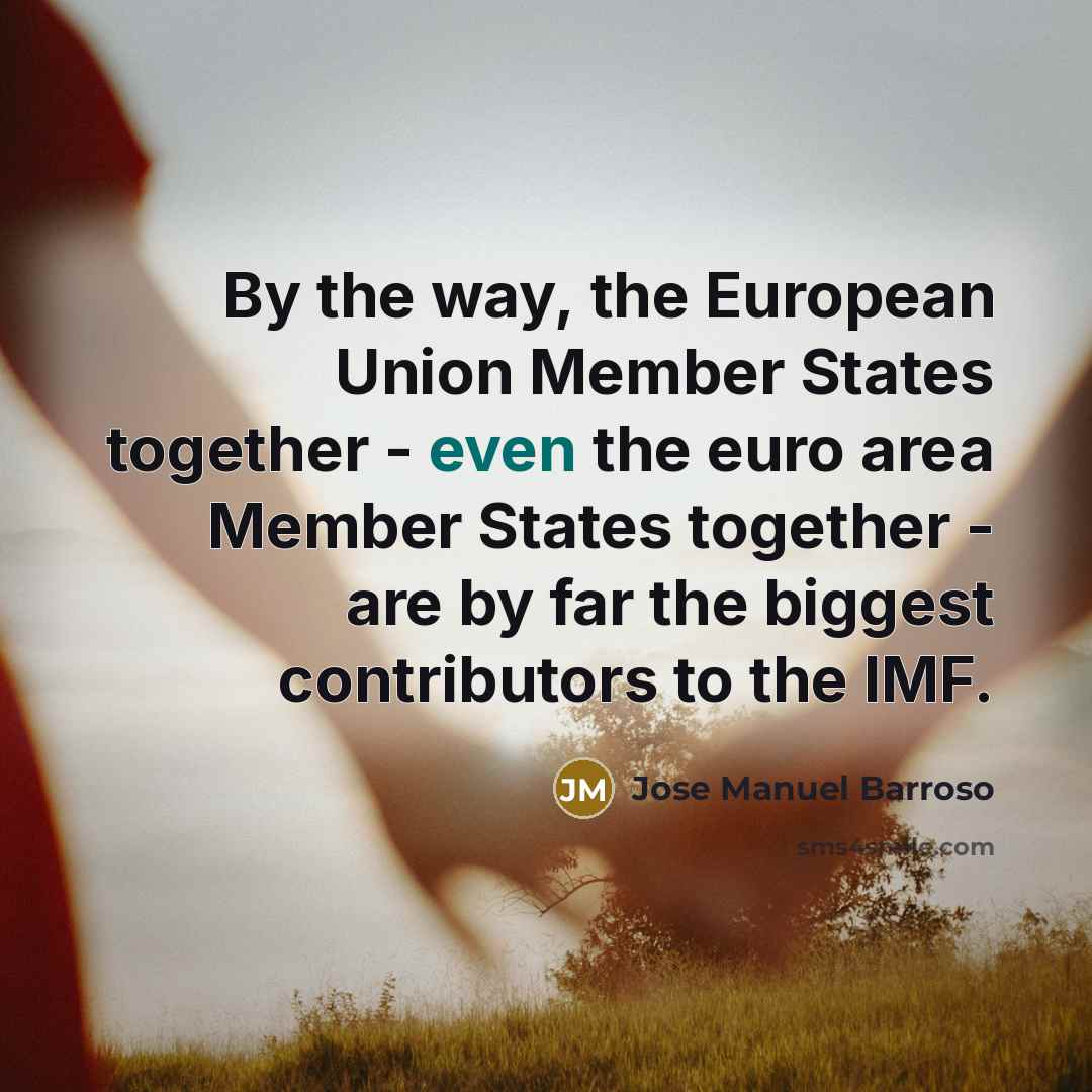 “By the way, the European Union Member States together -…” quote by Jose Manuel Barroso