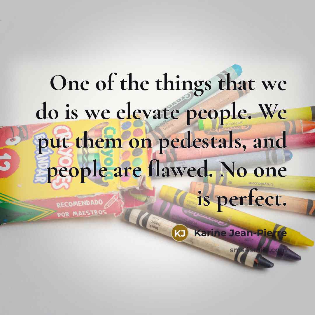 “One of the things that we do is we elevate…” quote by Karine Jean-Pierre