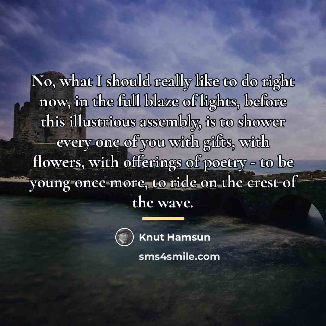 “No, what I should really like to do right now,…” quote by Knut Hamsun
