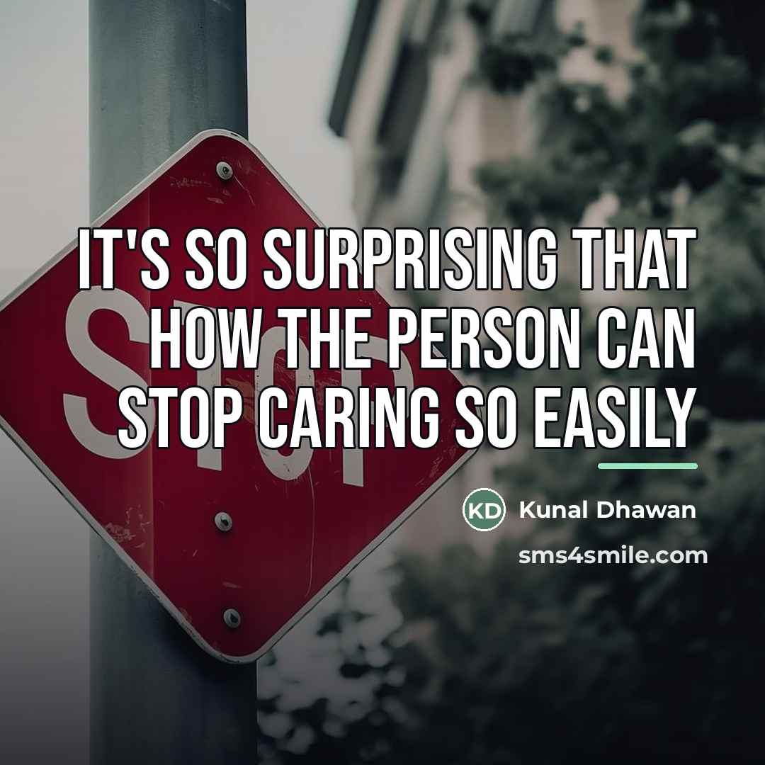 “It's so surprising that how the person can stop caring…” quote by Kunal Dhawan
