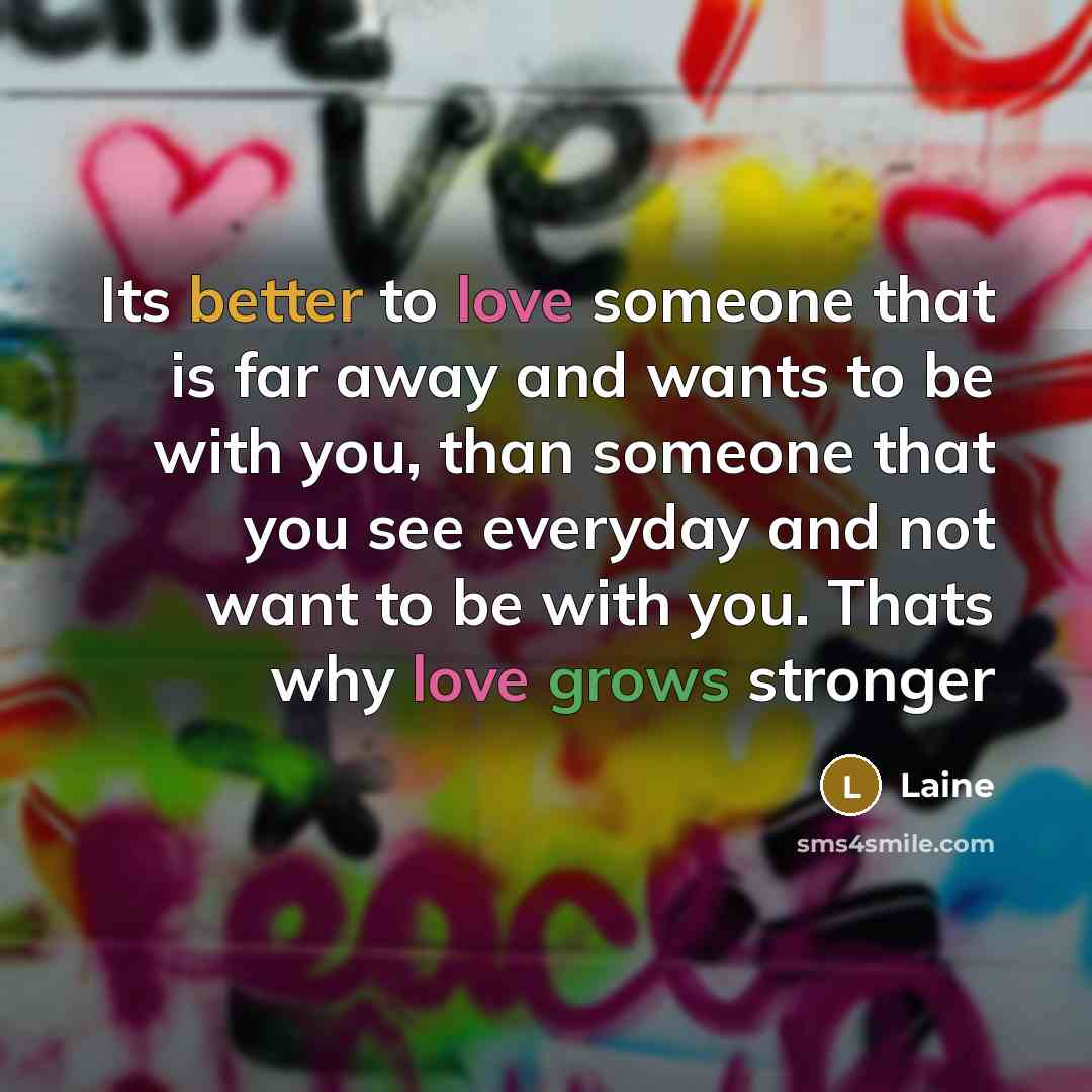 “Its better to love someone that is far away and…” quote by Laine