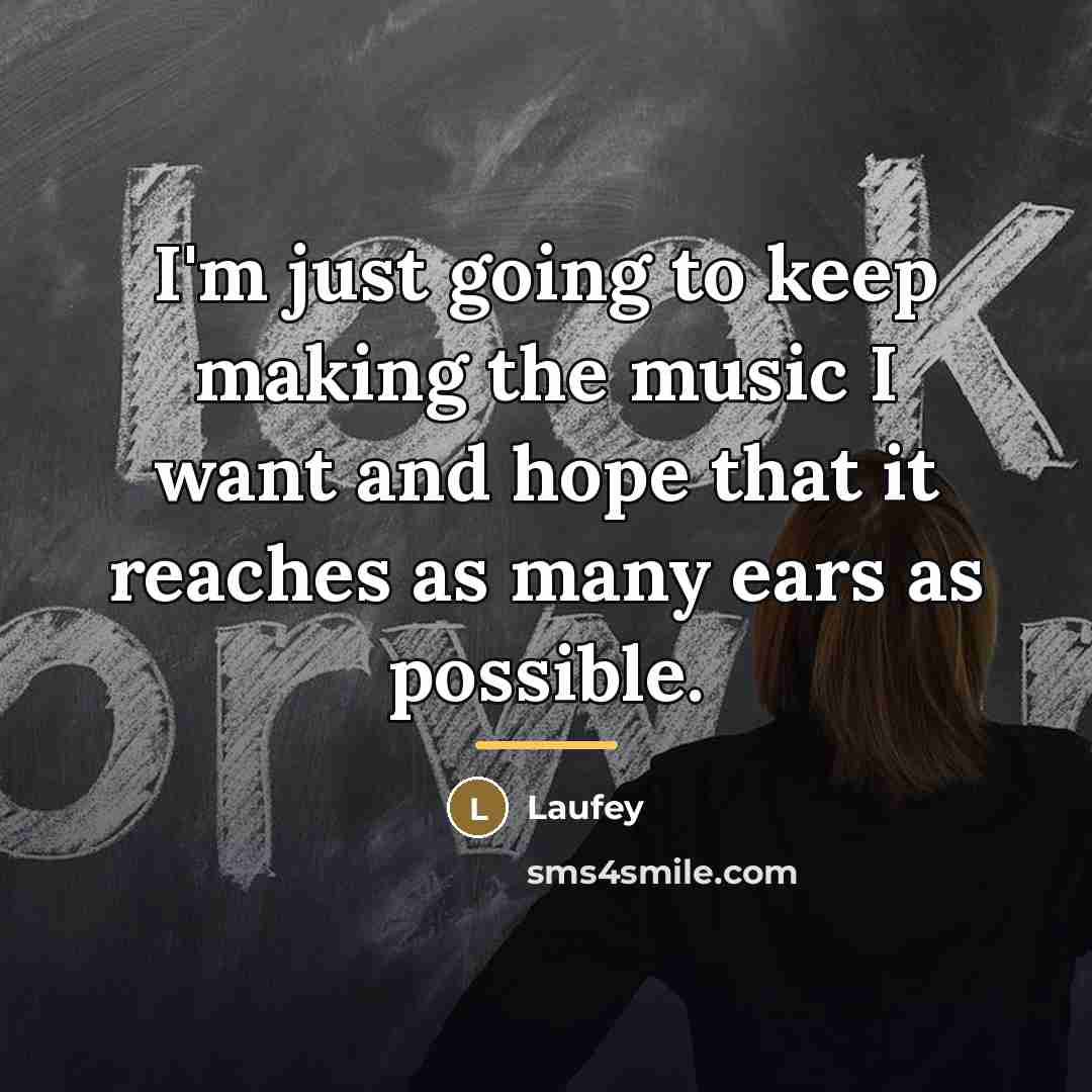 “I'm just going to keep making the music I want…” quote by Laufey