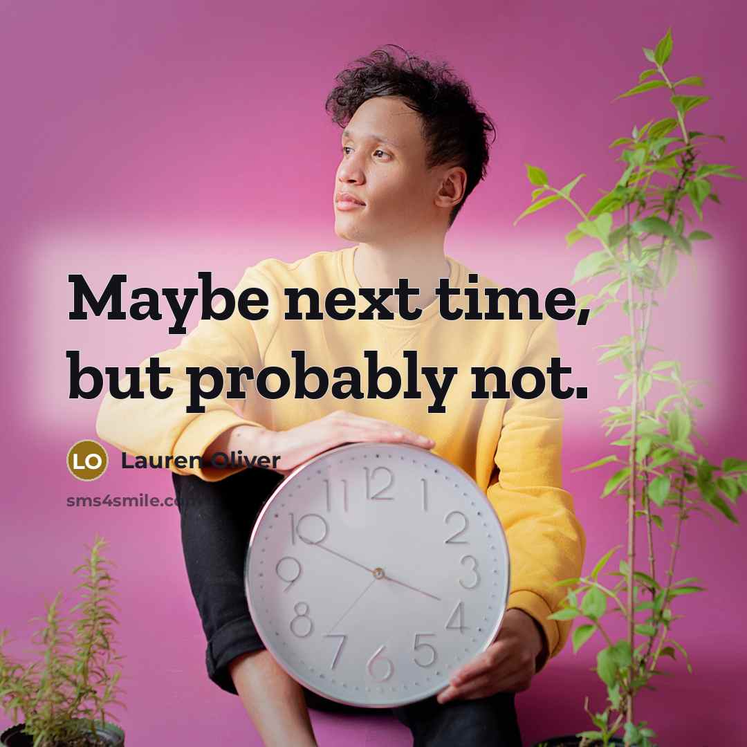 “Maybe next time, but probably not.…” quote by Lauren Oliver