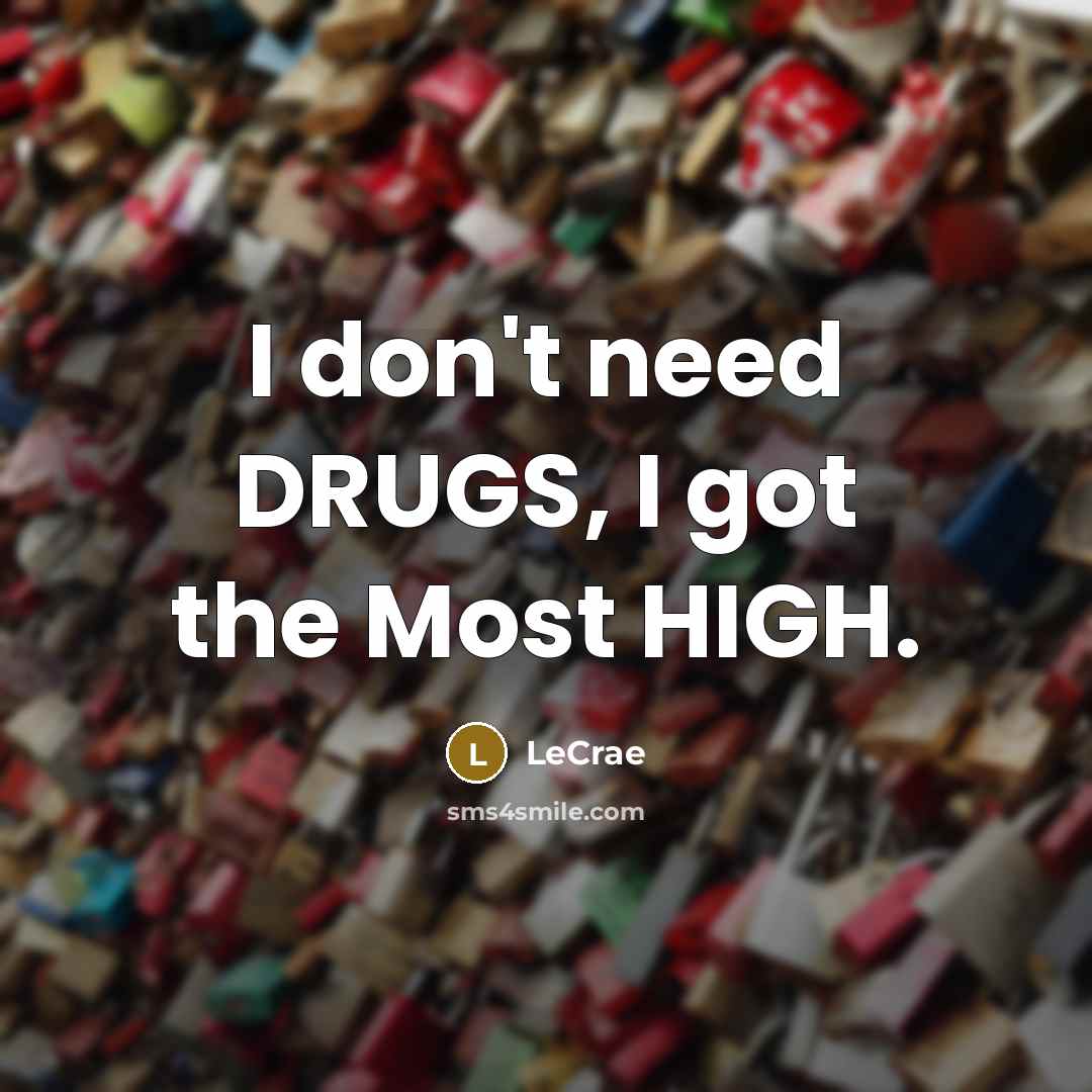 “I don't need DRUGS, I got the Most HIGH.…” quote by LeCrae