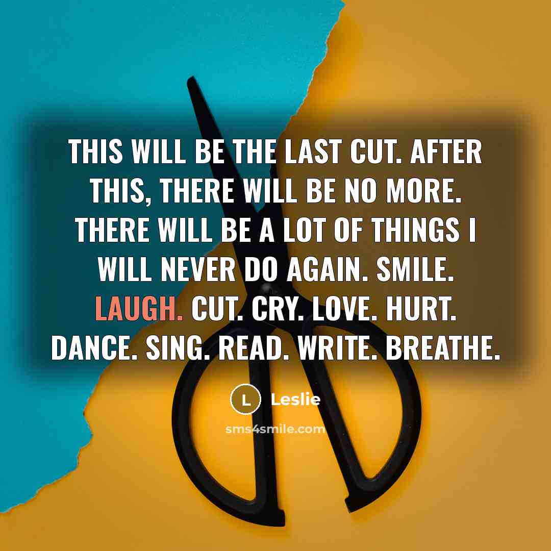 “This will be the last cut. After this, there will…” quote by Leslie