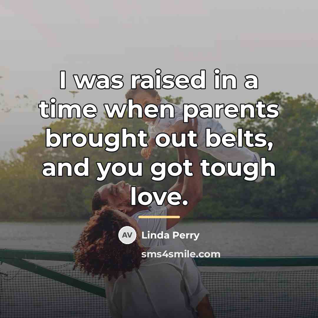 “I was raised in a time when parents brought out…” quote by Linda Perry
