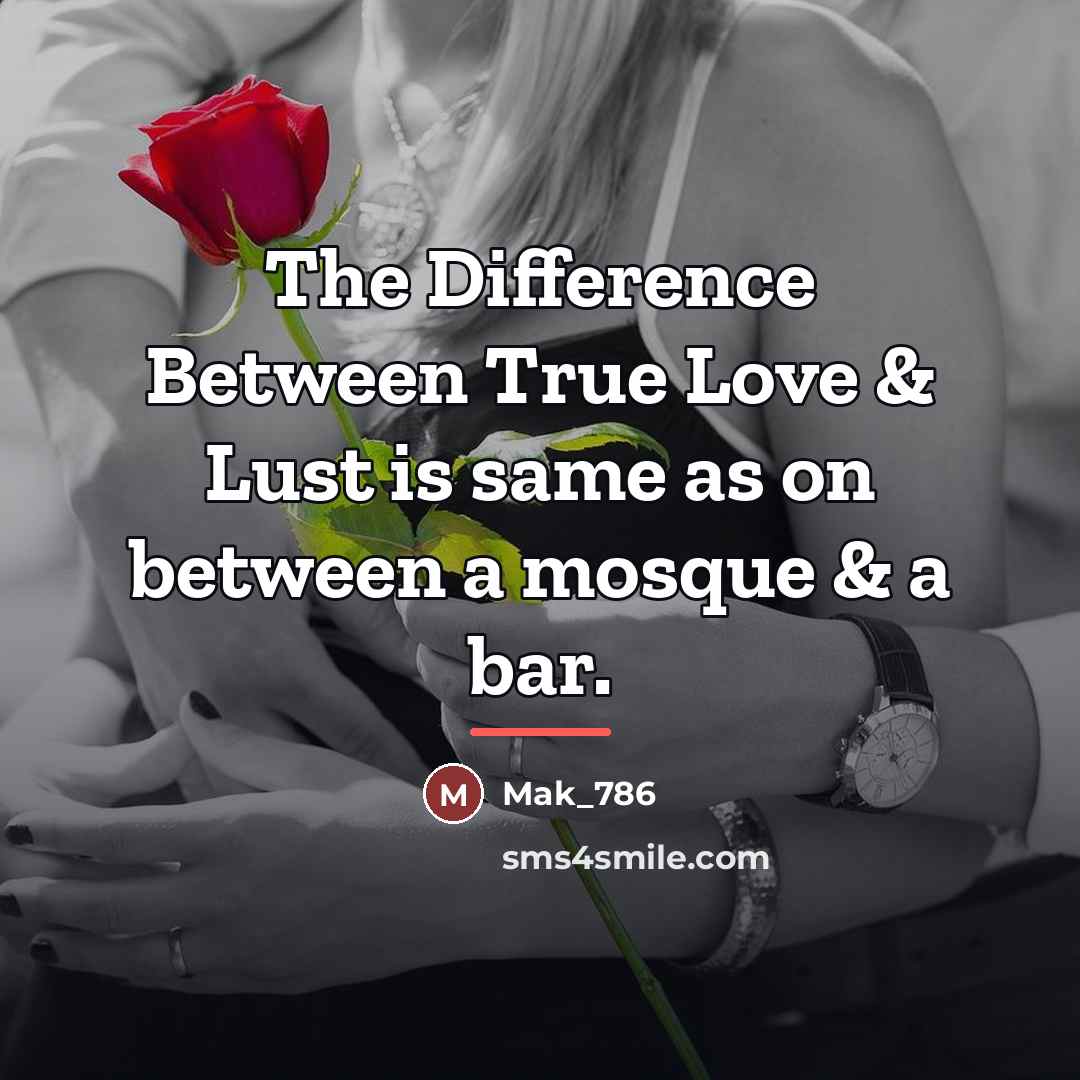 “The Difference Between True Love & Lust is same as…” quote by Mak_786