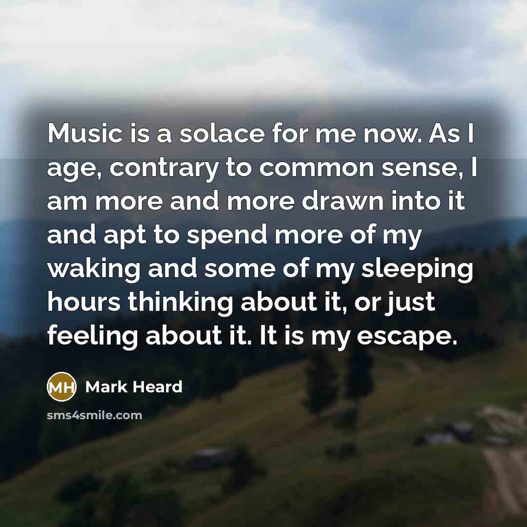 “Music is a solace for me now. As I age,…” quote by Mark Heard
