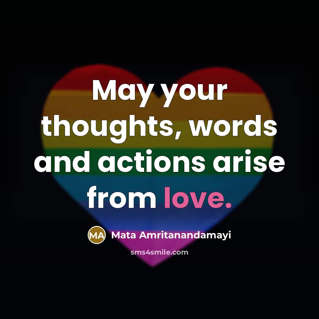“May your thoughts, words and actions arise from love.…” quote by Mata Amritanandamayi
