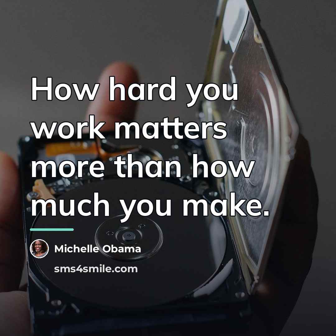 “How hard you work matters more than how much you…” quote by Michelle Obama
