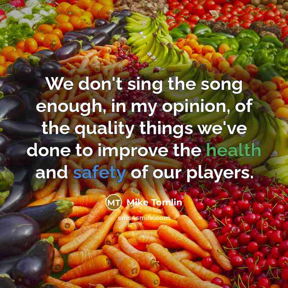 “We don't sing the song enough, in my opinion, of…” quote by Mike Tomlin