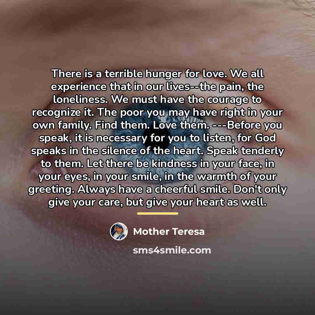 “There is a terrible hunger for love. We all experience…” quote by Mother Teresa
