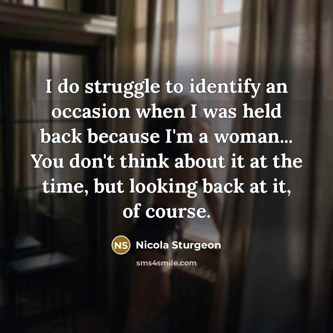 “I do struggle to identify an occasion when I was…” quote by Nicola Sturgeon