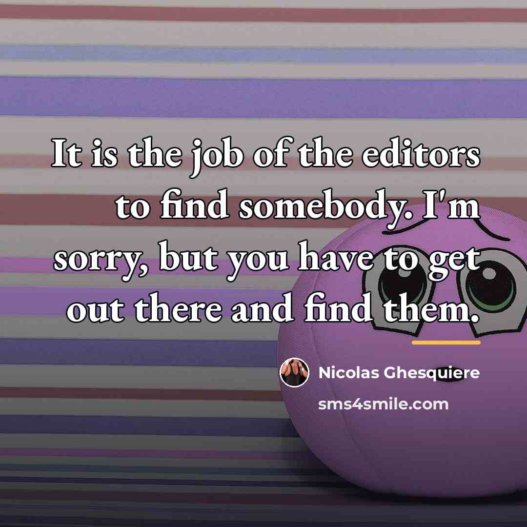 “It is the job of the editors to find somebody.…” quote by Nicolas Ghesquiere