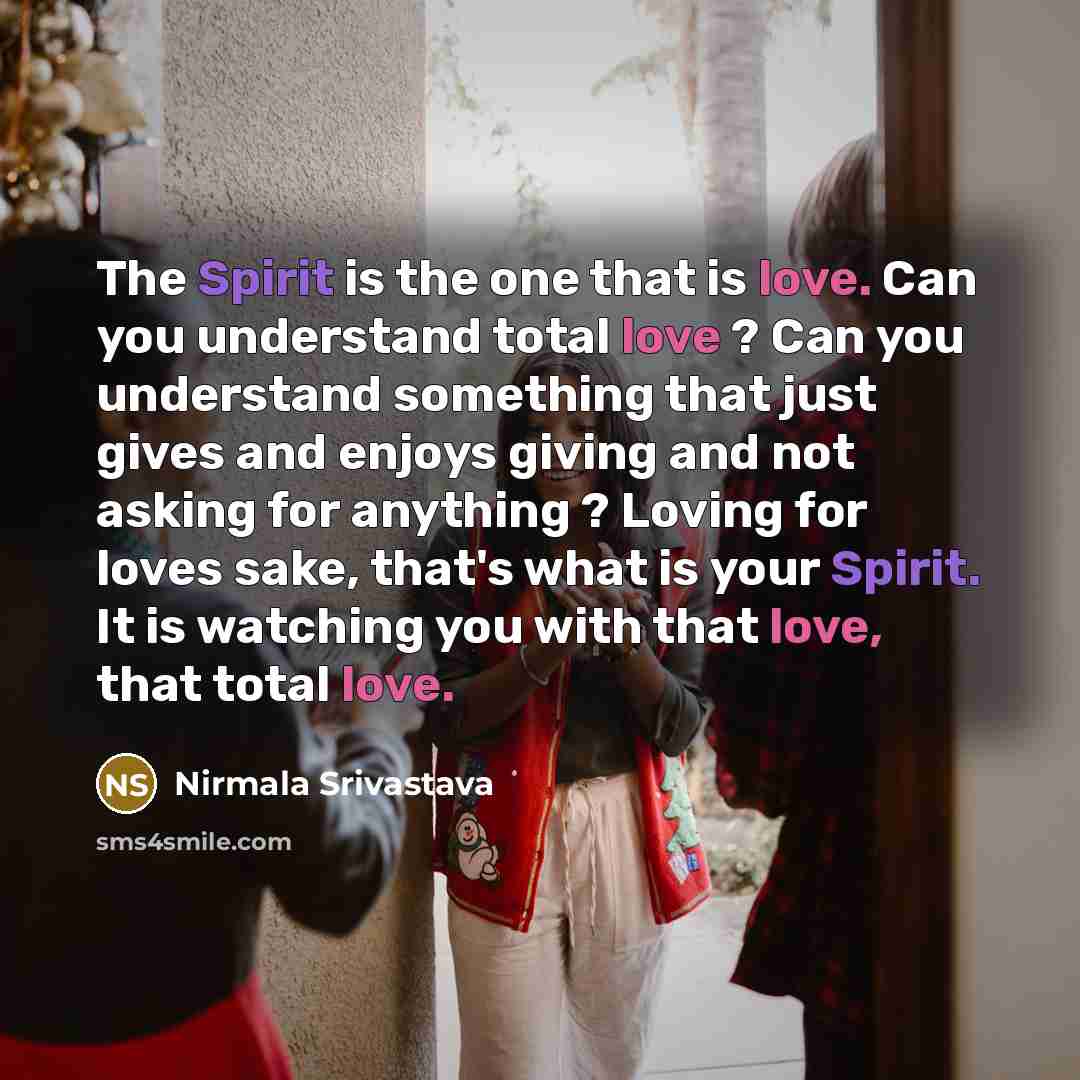 “The Spirit is the one that is love. Can you…” quote by Nirmala Srivastava