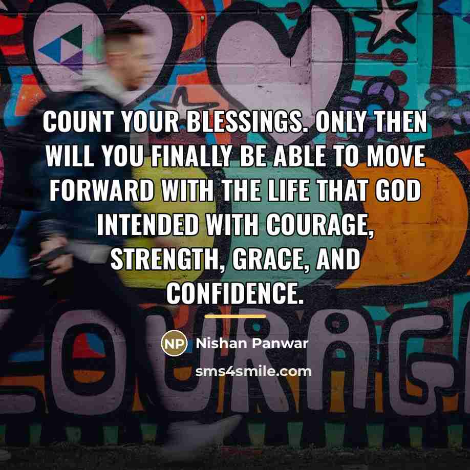 “Count your blessings. Only then will you finally be able…” quote by Nishan Panwar