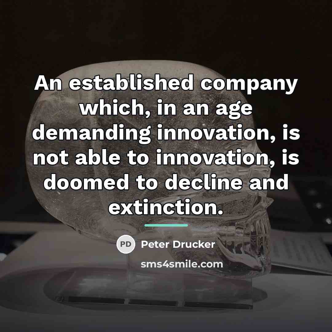 “An established company which, in an age demanding innovation, is…” quote by Peter Drucker