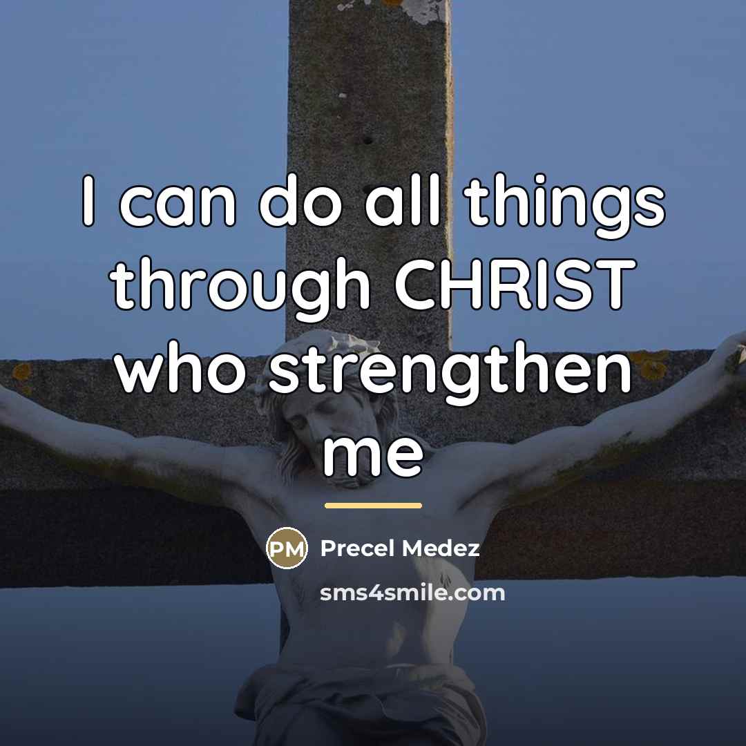 “I can do all things through CHRIST who strengthen me…” quote by Precel Medez