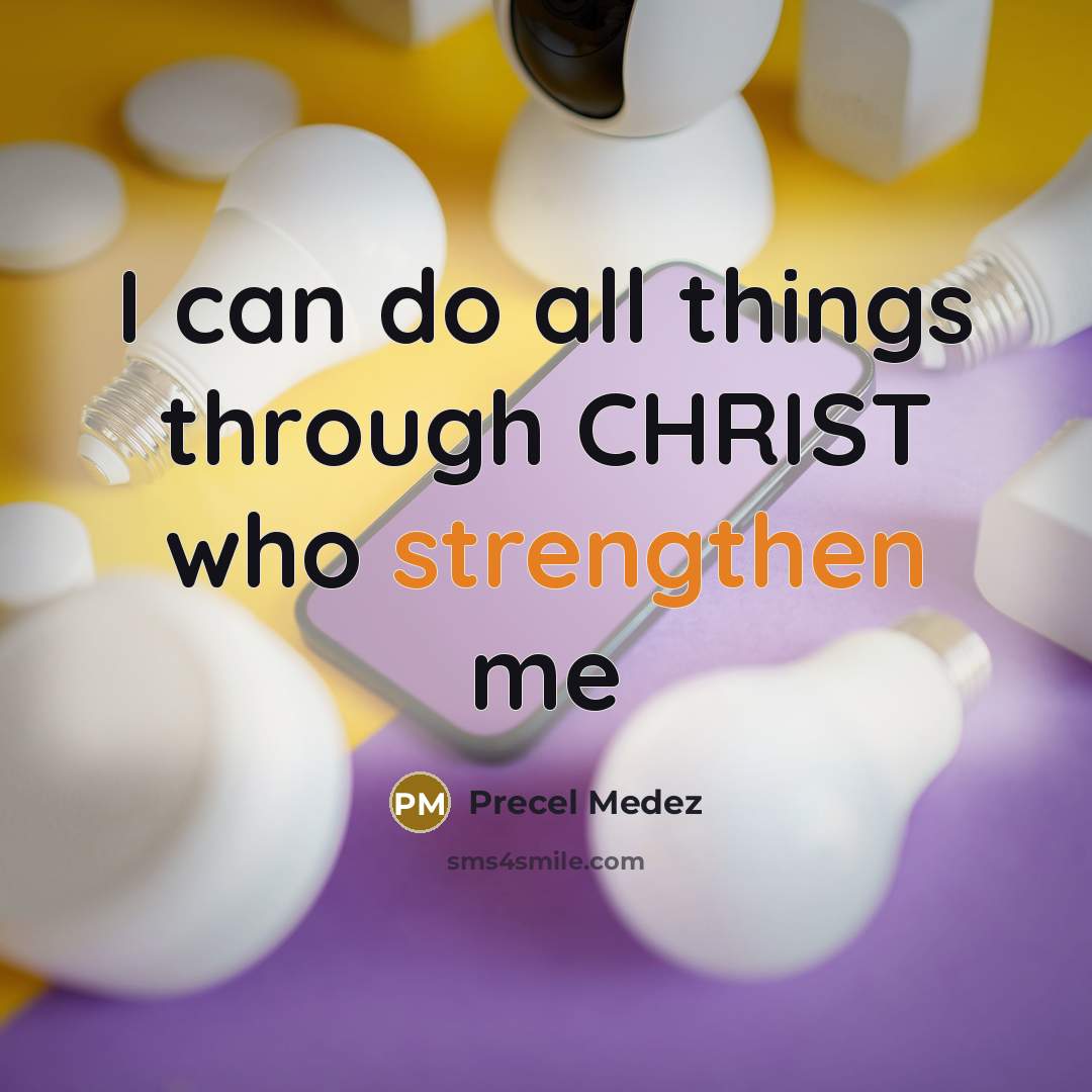 “I can do all things through CHRIST who strengthen me” quote by Precel Medez