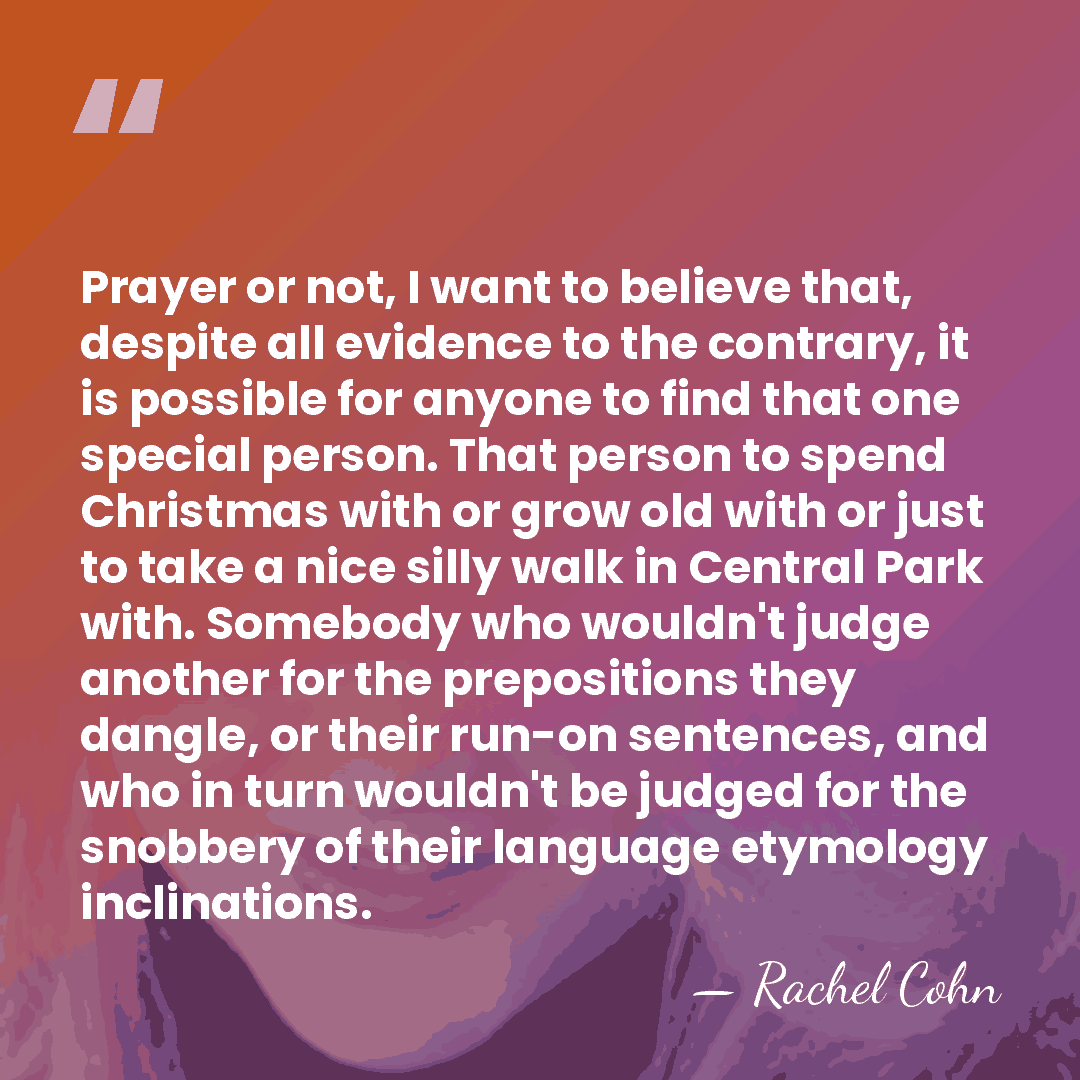 Prayer or not, I want to believe that, despite all evidence to&hellip; - Rachel Cohn
