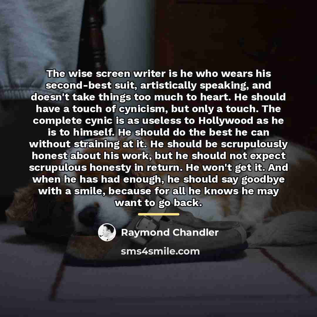 “The wise screen writer is he who wears his second-best…” quote by Raymond Chandler