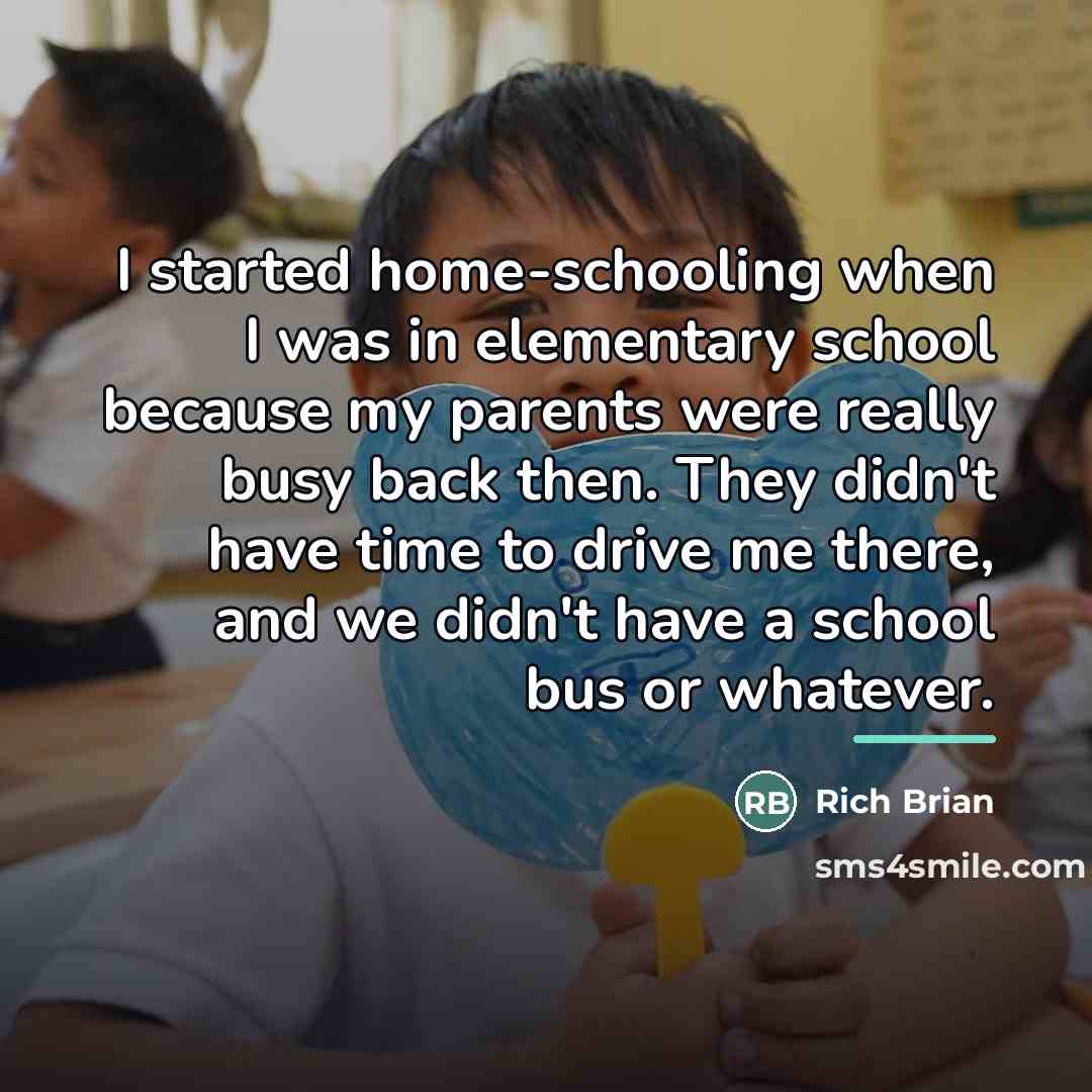 “I started home-schooling when I was in elementary school because…” quote by Rich Brian