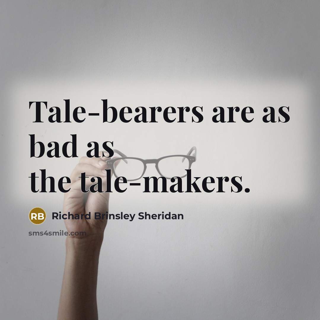 “Tale-bearers are as bad as the tale-makers.…” quote by Richard Brinsley Sheridan