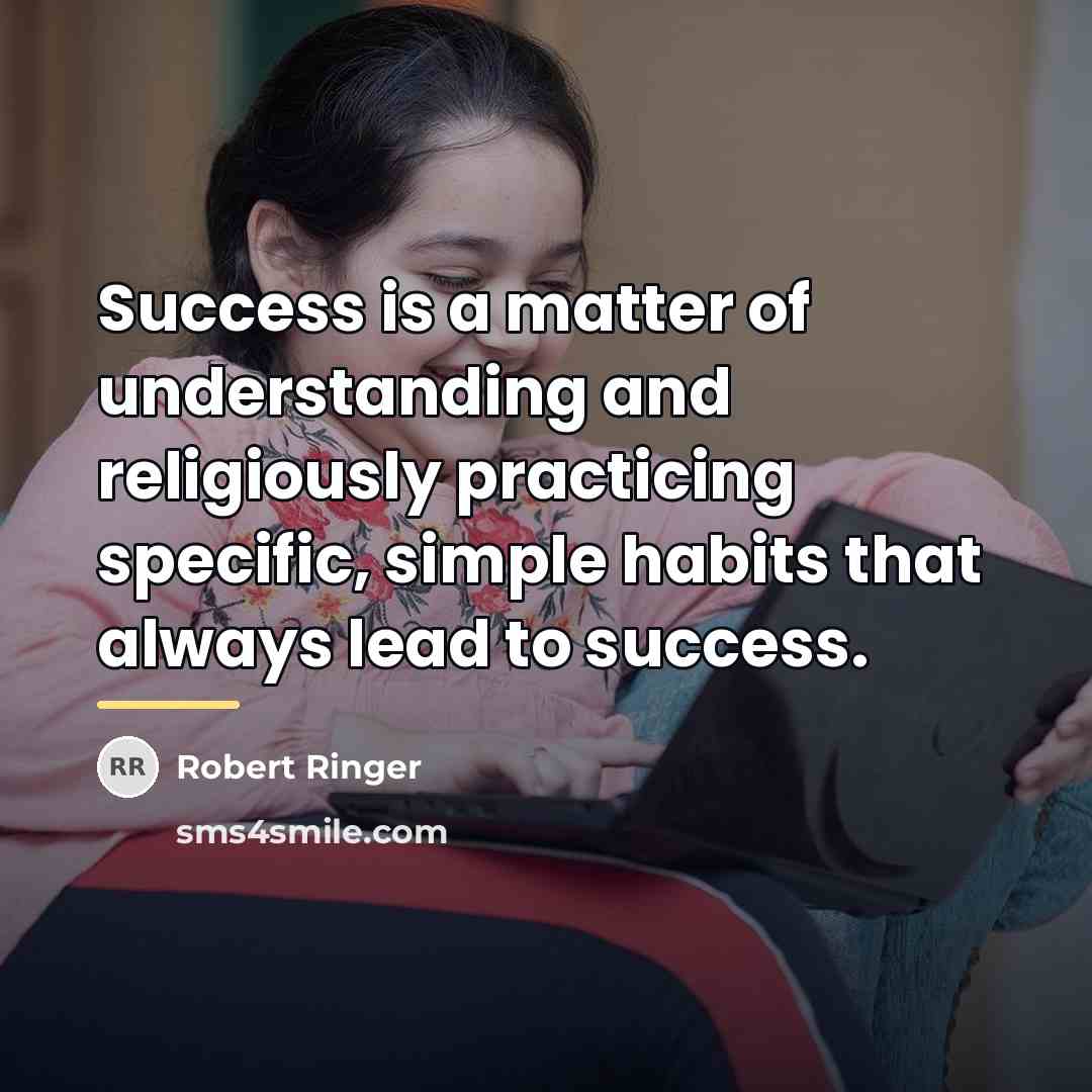 “Success is a matter of understanding and religiously practicing specific,…” quote by Robert Ringer